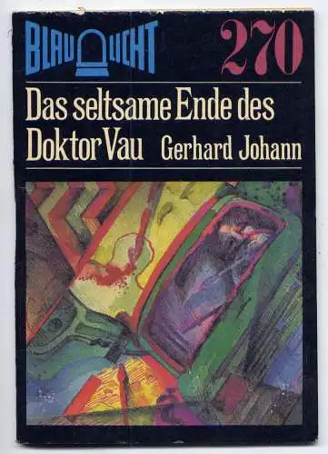 (270) DDR Blaulicht - Nr.270 / Gerhard Johann --- Das seltsame Ende des Doktor Vau / Ostalgie Krimi