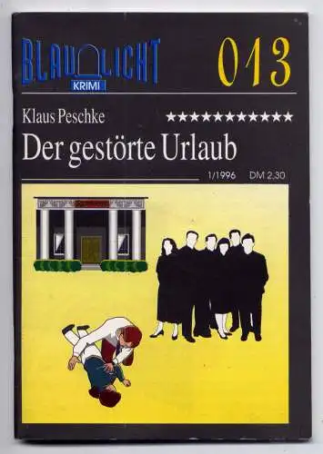 (286) Blaulicht - Nr.286 / Klaus Peschke --- Der gestörte Urlaub /Krimi