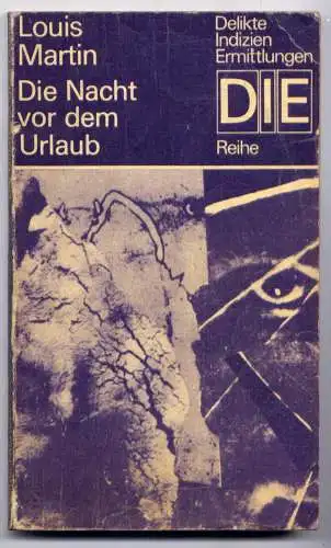 (004) DDR DIE -Reihe  / Louis Martin --- Die Nacht vor dem Urlaub / Ostalgie Krimi Romanheft Paperback