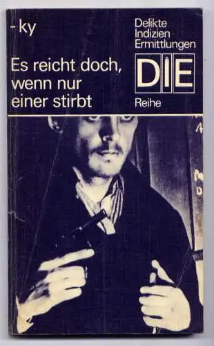 (006) DDR DIE -Reihe  / -ky --- Es reicht doch, wenn nur einer stirbt / Ostalgie Krimi Romanheft Paperback
