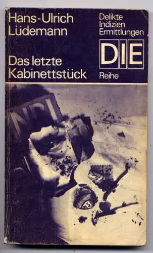 (012) DDR DIE -Reihe  / Hans - Ulrich Lüdemann --- Das letzte Kabinettstück / Ostalgie Krimi Romanheft Paperback