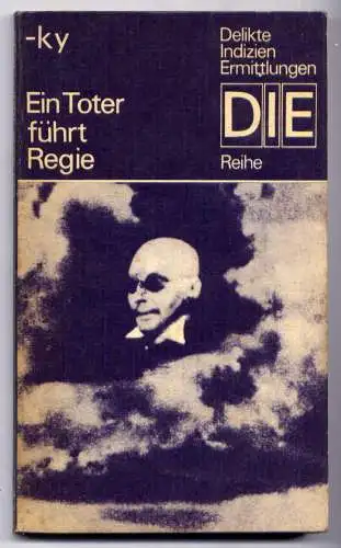 (014) DDR DIE -Reihe  / -Ky --- Ein Toter führt Regie / Ostalgie Krimi Romanheft Paperback
