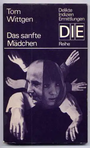 (016) DDR DIE -Reihe  / Tom Wittgen --- Das sanfte Mädchen / Ostalgie Krimi Romanheft Paperback