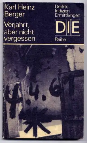 (021) DDR DIE -Reihe  / Karl Heinz Berger --- Verjährt, aber nicht vergessen / Ostalgie Krimi Romanheft Paperback