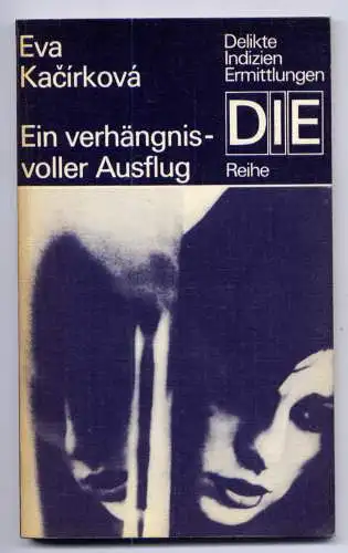 (024) DDR DIE -Reihe  / Eva Kacirkova --- Ein verhängnisvoller Ausflug / Ostalgie Krimi Romanheft Paperback