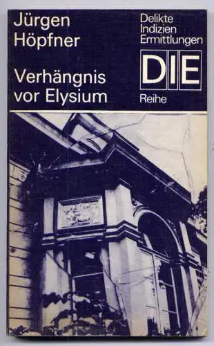 (025) DDR DIE -Reihe  / Jürgen Höpfner --- Verhängnis vor Elysium / Ostalgie Krimi Romanheft Paperback