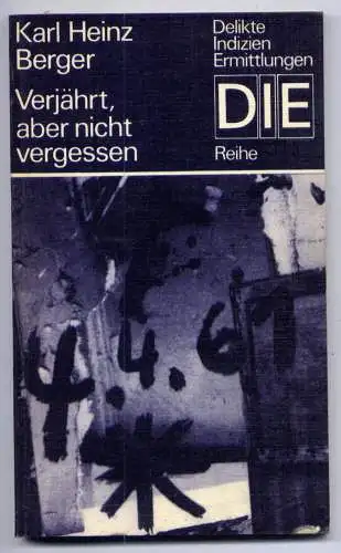 (027) DDR DIE -Reihe  / Karl Heinz Berger --- Verjährt, aber nicht vergessen / Ostalgie Krimi Romanheft Paperback