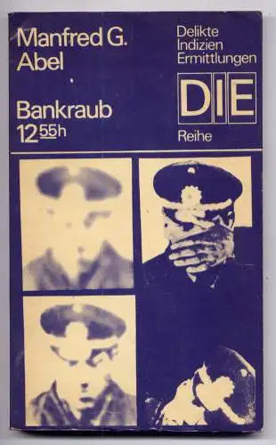 (037) DDR DIE -Reihe  / Manfred G. Abel --- Bankraub 12:55 h / Ostalgie Krimi Romanheft Paperback