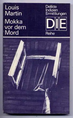 (041) DDR DIE -Reihe  / Louis Martin --- Mokka vor dem Mord / Ostalgie Krimi Romanheft Paperback