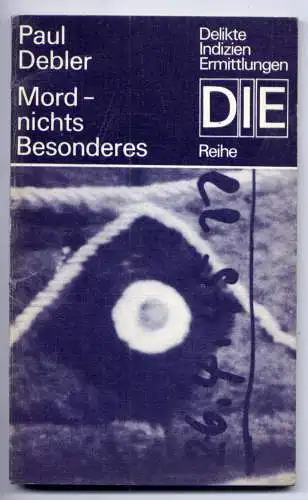 (050) DDR DIE -Reihe  / Paul Debler --- Mord - nichts Besonderes / Ostalgie Krimi Romanheft Paperback