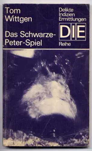 (058) DDR DIE -Reihe  / Tom Wittgen --- Das Schwarze - Peter - Spiel / Ostalgie Krimi Romanheft Paperback
