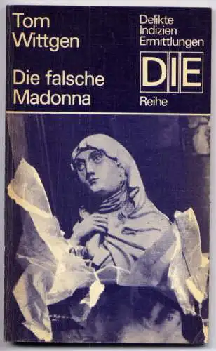 (063) DDR DIE -Reihe  / Tom Wittgen --- Die falsche Madonna / Ostalgie Krimi Romanheft Paperback
