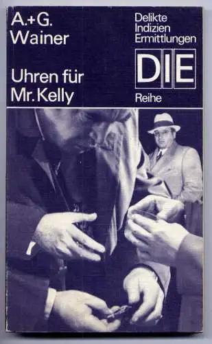 (064) DDR DIE -Reihe  / A. + G.Wainer --- Uhren für Mr.Kelly / Ostalgie Krimi Romanheft Paperback