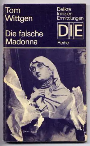 (065) DDR DIE -Reihe  / Tom Wittgen --- Die falsche Madonna / Ostalgie Krimi Romanheft Paperback
