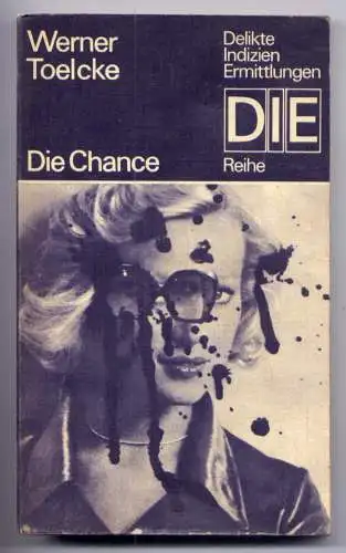 (071) DDR DIE -Reihe  / Werner Toelcke --- Die Chance / Ostalgie Krimi Romanheft Paperback