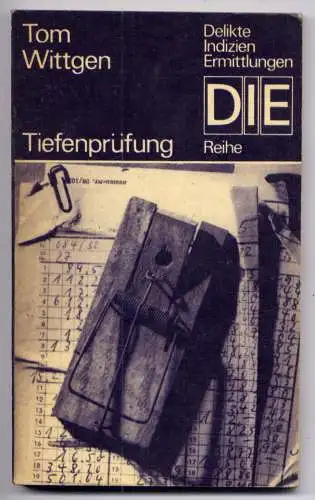 (085) DDR DIE -Reihe  / Tom Wittgen --- Tiefenprüfung / Ostalgie Krimi Romanheft Paperback