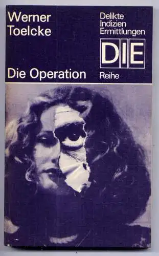 (086) DDR DIE -Reihe  / Werner Toelcke --- Die Operation / Ostalgie Krimi Romanheft Paperback