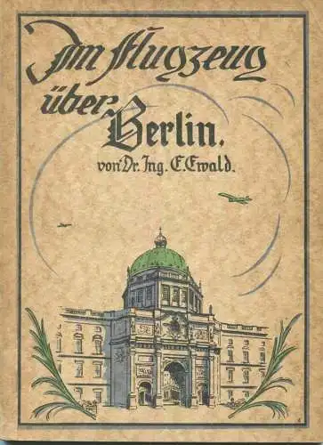 Deutschland - Im Flugzeug über Berlin 1925 - 48 Luftbilder mit Text von Dr. Ing. E. Ewald - Herausgeber W. Ratthen Berli