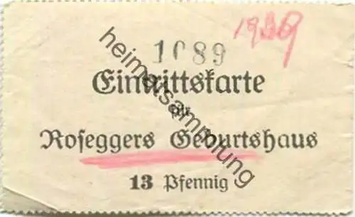 Ösrerreich - Alpl - Roseggers Geburtshaus - Eintrittskarte 13 Pfennig 1939