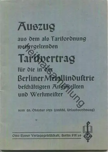 Auszug aus dem Tarifvertrag für die Berliner Metallindustrie vom Oktober 1928 - Otto Elsner Verlagsgesellschaft Berlin