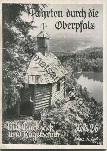 Mit Rucksack und Nagelschuh Heft 26 - Auf Fahrt in die Oberpfalz und den Böhmerwald 1934 - 32 Seiten mit 9 Abbildungen