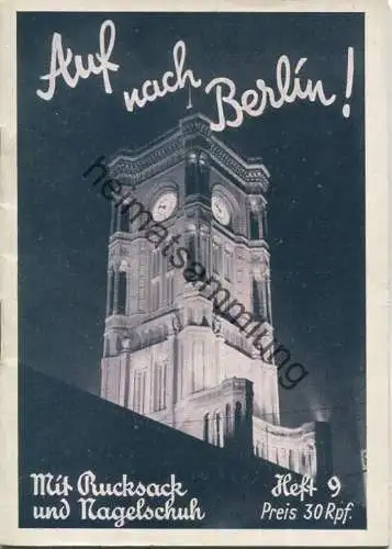 Mit Rucksack und Nagelschuh Heft 9 - Auf nach Berlin! 1936 - 32 Seiten mit 11 Abbildungen