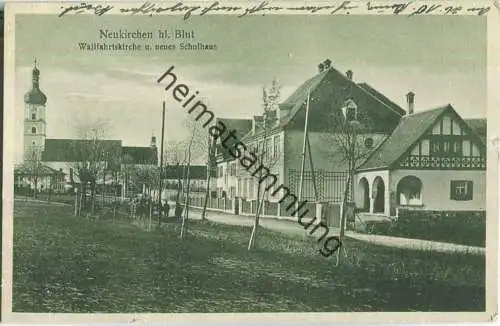 Neukirchen beim Heiligen Blut - Wallfahrtskirche - neues Schulhaus - Verlag Engelbert Schneider Neukirchen hl. Bl.