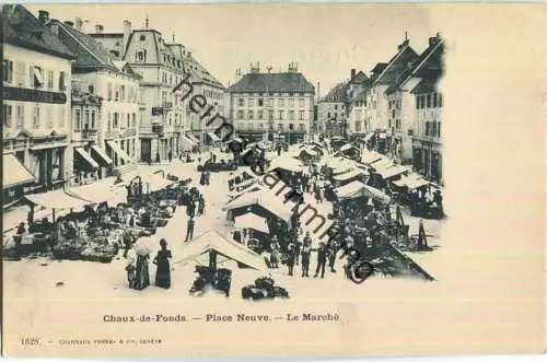 Chaux-de-Fonds - Place Neuve - Le Marche  - Edition Charnaux freres & Cie. Geneve ca. 1900