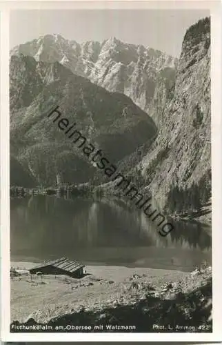Fischunkelalm am Obersee mit Watzmann - Foto-AK - Verlag L. Ammon Berchtesgaden