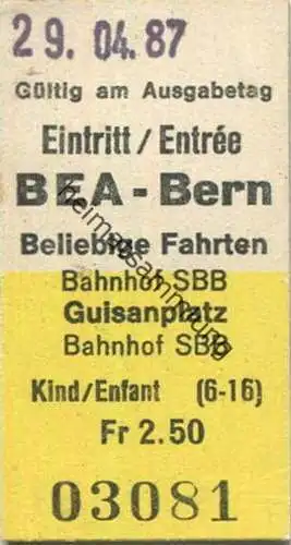 Schweiz - BEA Bern - Eintritt und Beliebige Fahrten Bahnhof SBB Guisanplatz - Fahrkarte Kind/Enfant 1987