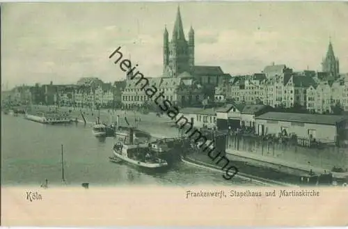 Köln - Frankenwerft - Stapelhaus - Martinskirche - ohne Verlagsangabe ca. 1910
