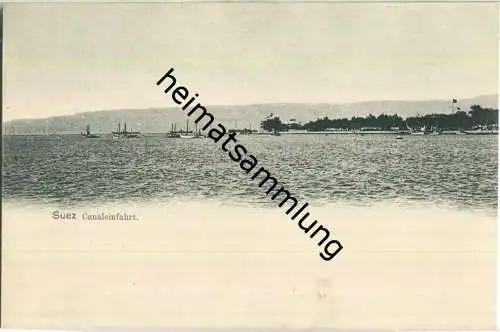 Suez - Canaleinfahrt - AK ohne Verlagsangabe ca. 1895