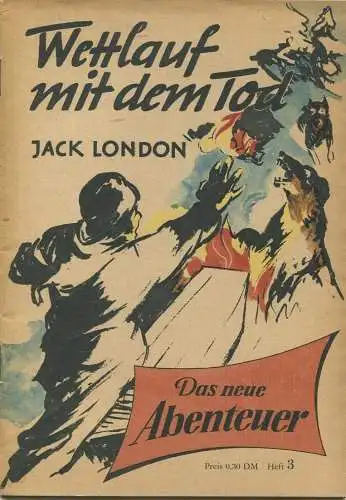 Wettlauf mit dem Tod - Das neue Abenteuer - Jack London - Heft 3 32 Seiten - Mit freundlicher Genehmigung dem im Paul Li