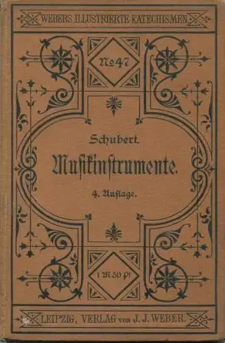 Webers Illustrierte Katechismen - Musikinstrumente 4. Auflage 1882 - 112 Seiten mit 62 Abbildungen von F. L. Schubert ve