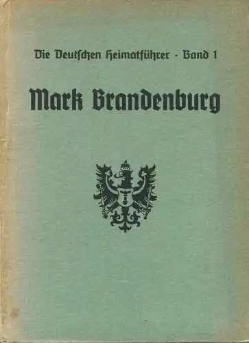 Mark Brandenburg 1939 - Die Deutschen Heimatführer Band 1 - 280 Seiten mit vielen Abbildungen