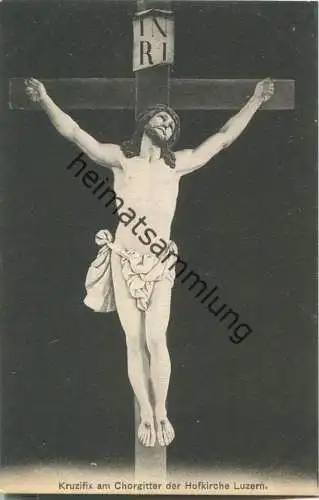 Kruzifix am Chorgitter der Hofkirche Luzern - Verlag & Alleinverkauf Ant. Achermann Stifts-Sacristan Luzern ca. 1905