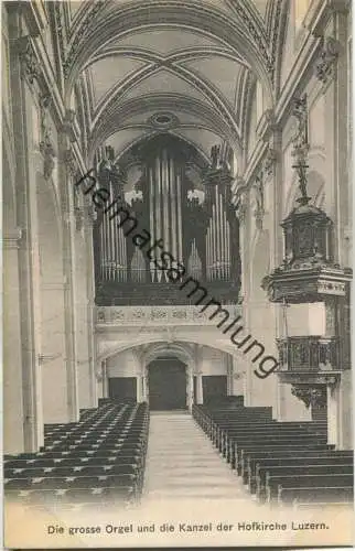 die grosse Orgel und die Kanzel der Hofkirche Luzern - Verlag & Alleinverkauf Ant. Achermann Stifts-Sacristan Luzern