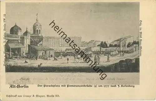 Alt-Berlin - Der Paradeplatz mit Pomeranzenbrücke um 1777 nach J. Rosenberg - Verlag J. Spiro Berlin SW - Druck Stange &