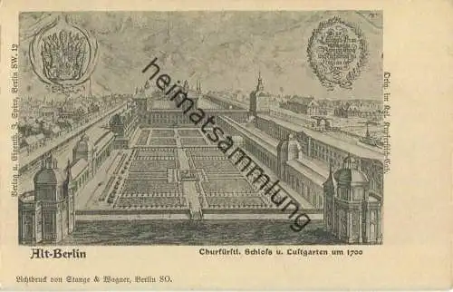 Alt-Berlin - Churfürstliches Schloss und Lustgarten um 1700 - Verlag J. Spiro Berlin SW - Druck Stange & Wagner Berlin S