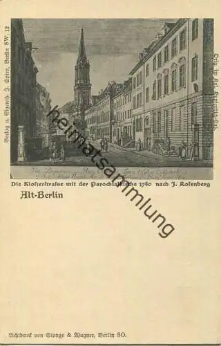 Alt-Berlin - Die Klosterstrasse mit der Parochialkirche 1780 nach J. Rosenberg - Verlag J. Spiro Berlin SW - Druck Stang