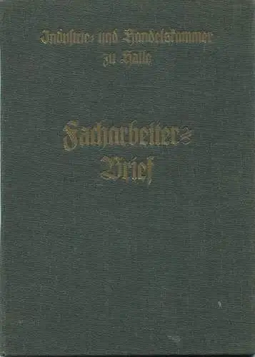 Industrie- und Handelskammer zu Halle - Facharbeiter-Brief 1939 Maschinenschlosser bei der Firma G.L. Eberhardt Diemitz