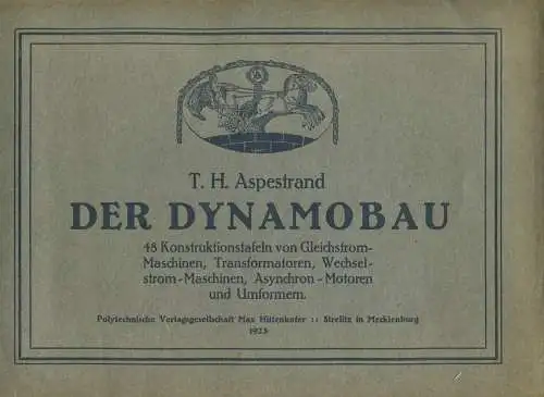 Der Dynamobau 1923 - T. H. Aspestrand - 48 Konstruktionstafeln von Gleichstrommaschinen Transformatoren Wechselstrommasc