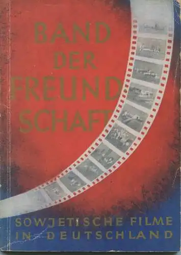 Band der Freundschaft 1951 - Sowjetische Filme in Deutschland - 130 Seiten mit vielen Abbildungen - Herausgegeben vom Pr