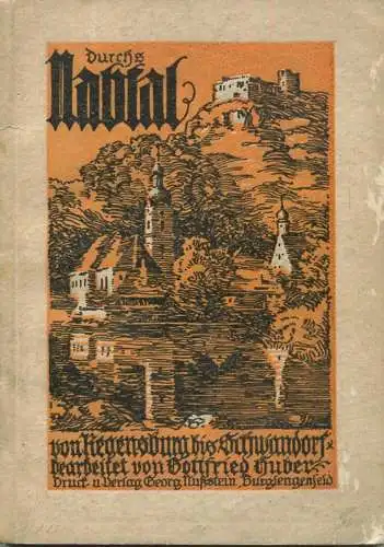 Durchs Naabtal von Regensburg bis Schwandorf 1925 - Gottfried Huber - Wanderung durch das Nabtal und die angrenzenden Ge