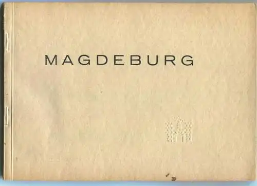 Magdeburg 1928 - 35 teils ganzseitige Abbildungen mit Erläuterungen - Herausgegeben vom Wirtschaftsamt der Stadt Magdebu