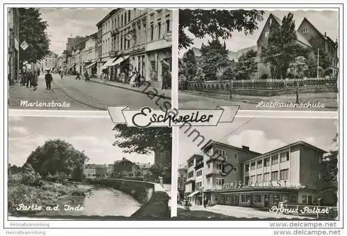 Eschweiler - Marienstrasse - Liebfrauenschule - Partie an der Inde - Primus-Palast - Foto-AK