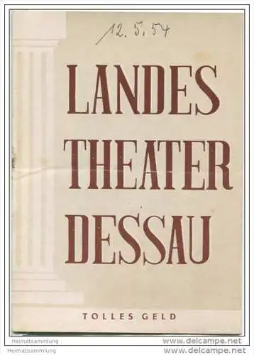 Landestheater Dessau - Spielzeit 1953/54 Nummer 28 - Tolles Geld von Alexander Nikolajewitsch Ostrowski - Willy Zickel