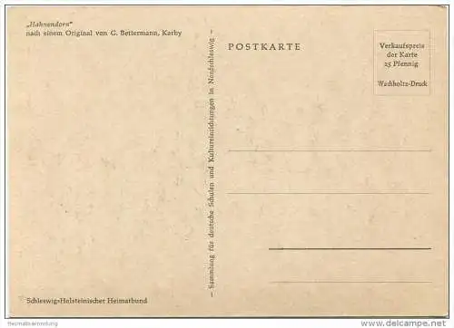 Hahnendorn - Künstlerkarte G. Bettermann Karby - Schleswig-Holsteinischer Heimatbund - AK-Grossformat