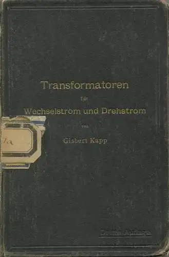 Gisbert Kapp - Transformatoren für Wechselstrom und Drehstrom - Eine Darstellung ihrer Theorie Konstruktion und Anwendun