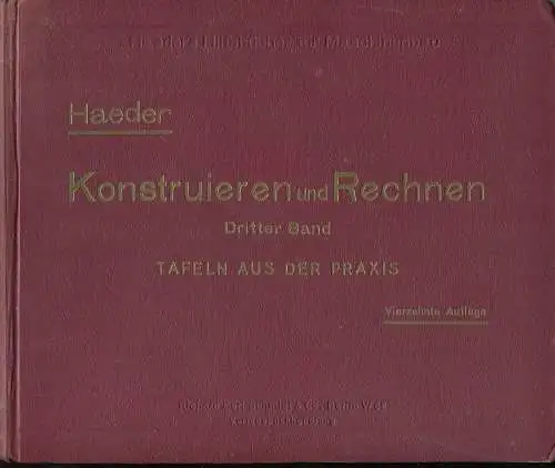 Haeder - Konstruieren und Rechnen - Dritter Band - Tafeln aus der Praxis - Vierzehnte Auflage 1944 - 144 Seiten